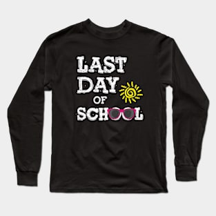 Last Day of School - School's Out for Summer. Long Sleeve T-Shirt